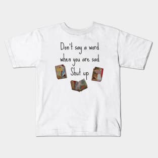 Shut Up - Cynical Bad Advice Translation Error Kids T-Shirt